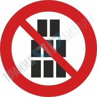 Stacking and storage prohibited